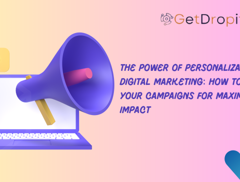 The Power of Personalization in Digital Marketing: How to Tailor Your Campaigns for Maximum Impact